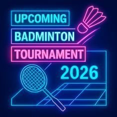 Upcoming Badmintom Tournament 2026-3TN